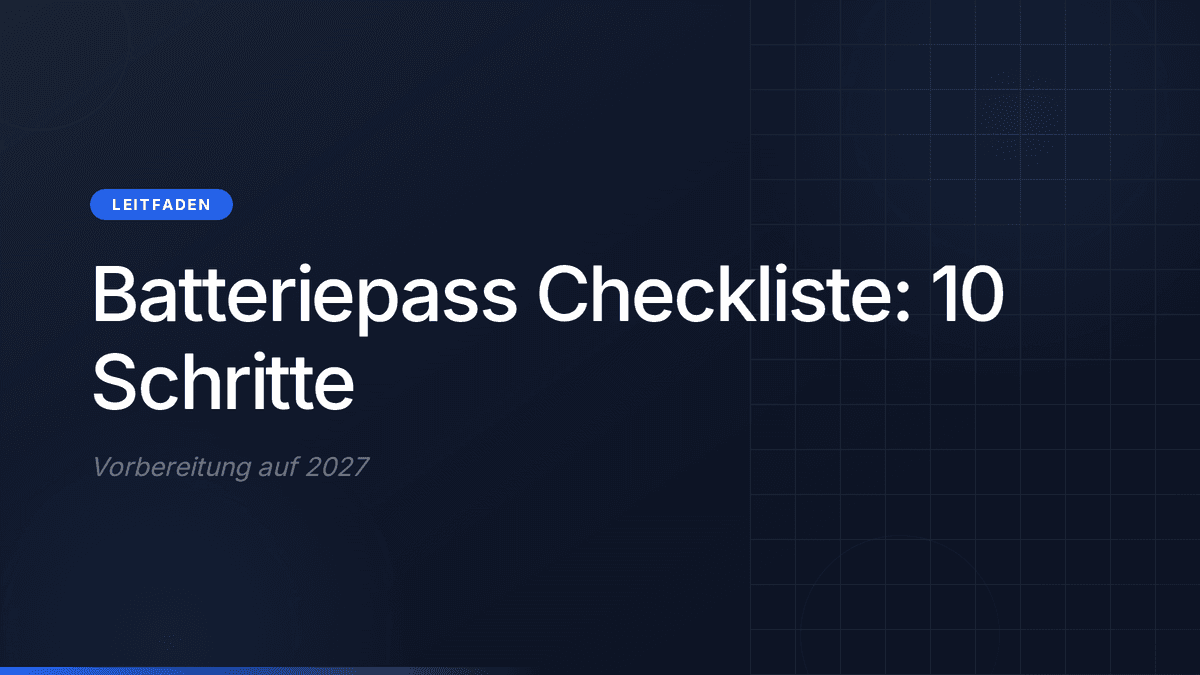 Batteriepass Checkliste: 10 Schritte für 2027