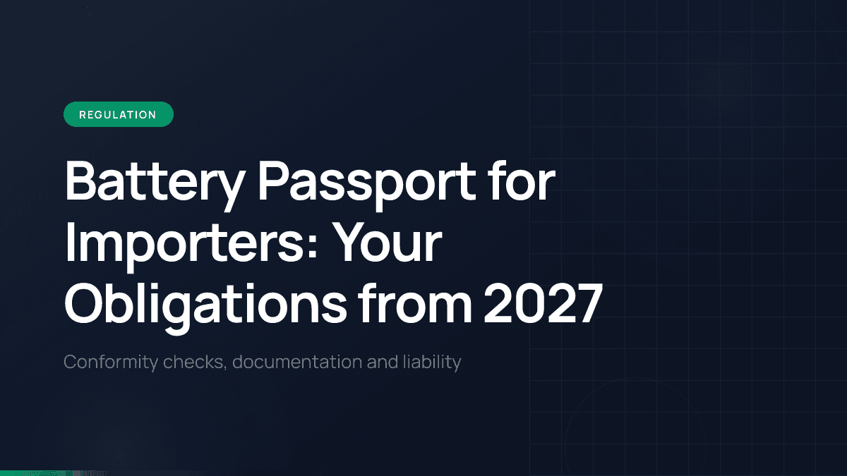 Battery Passport for Importers: Your Obligations from 2027