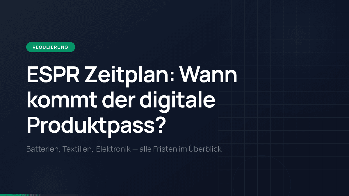 ESPR Zeitplan: Wann kommt der digitale Produktpass?