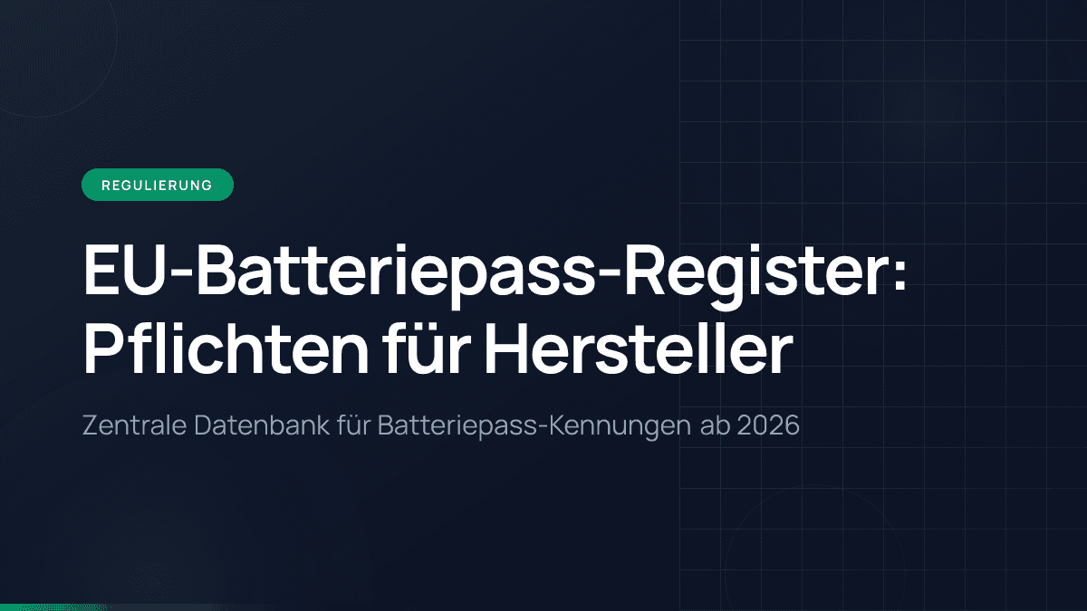 EU-Batteriepass-Register: Pflichten für Hersteller
