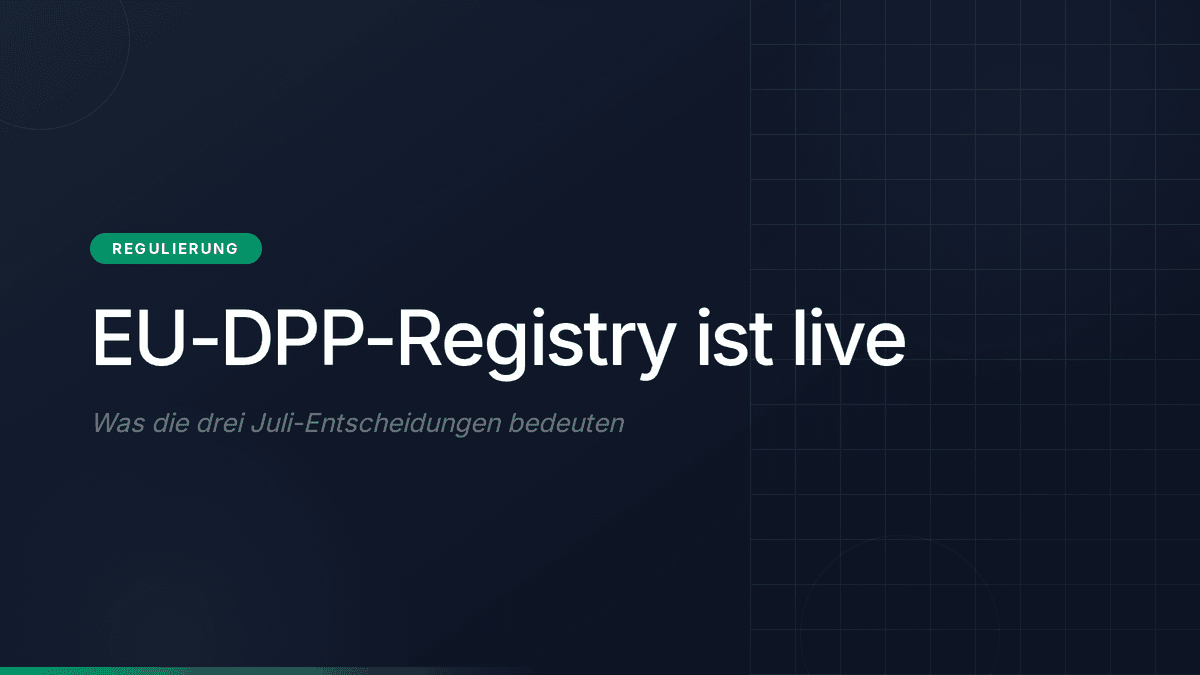 EU-DPP-Registry ist live: Was die drei Juli-Entscheidungen für Batteriehersteller bedeuten