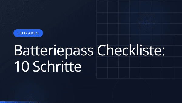 Batteriepass Checkliste: 10 Schritte für 2027