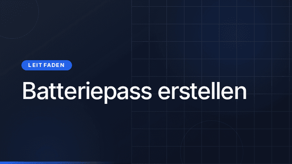 Batteriepass erstellen: Anleitung in 7 Schritten