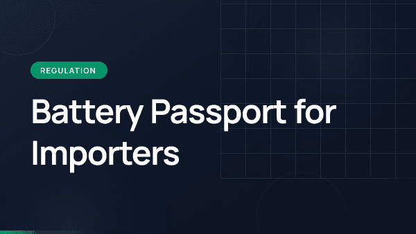 Battery Passport for Importers: Your Obligations from 2027