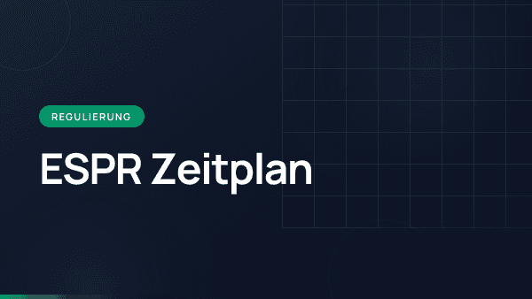 ESPR Zeitplan: Wann kommt der digitale Produktpass?