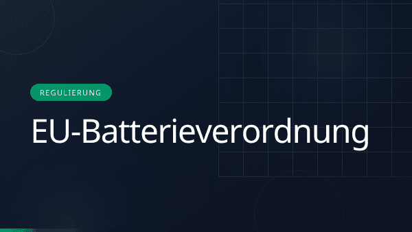 EU-Batterieverordnung 2027: Zeitplan & Pflichten