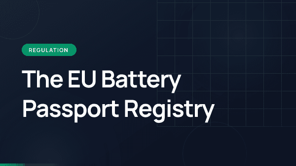 The EU Battery Passport Registry: A Manufacturer's Guide