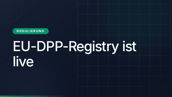 EU-DPP-Registry ist live: Was die drei Juli-Entscheidungen für Batteriehersteller bedeuten