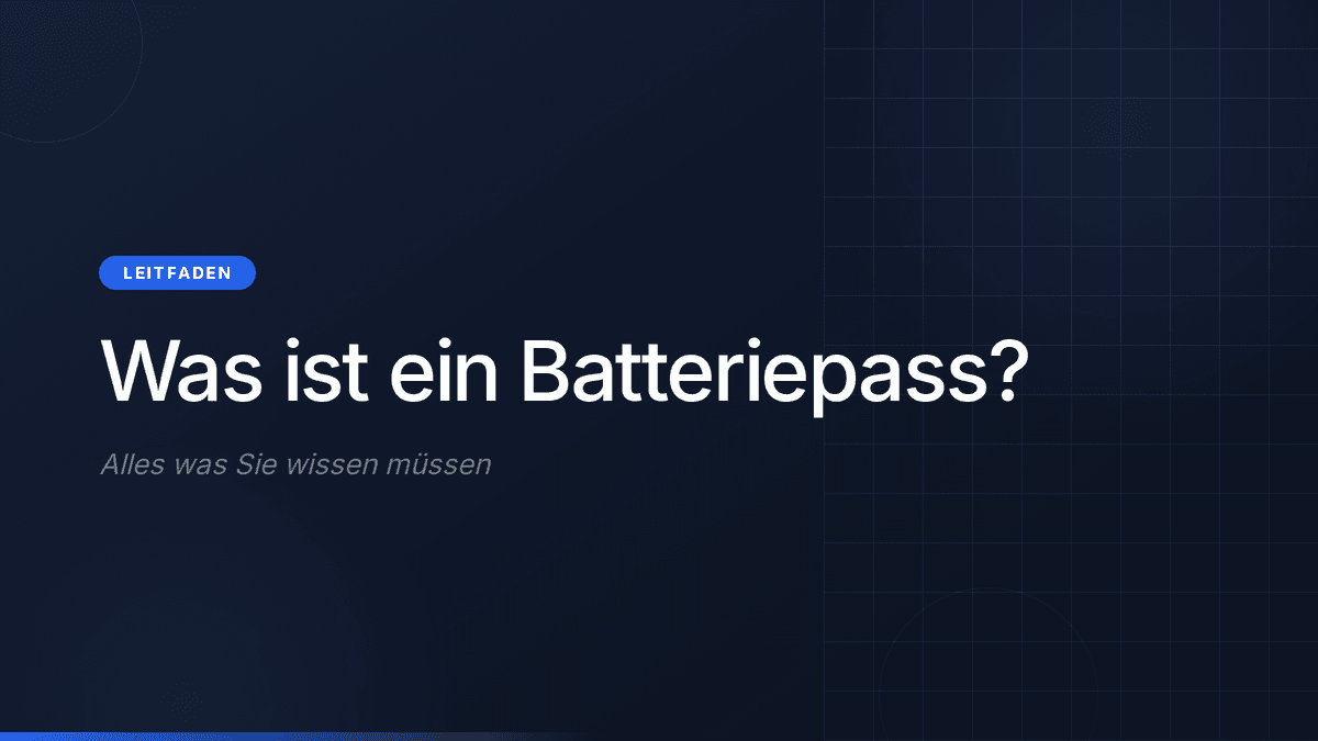 Was ist ein Batteriepass? Komplett-Leitfaden