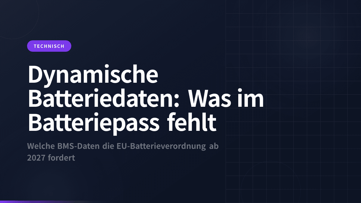 Dynamische Batteriedaten: Was im Batteriepass fehlt