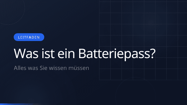 Was ist ein Batteriepass? Komplett-Leitfaden