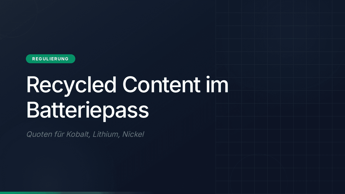 Recycled Content im Batteriepass: Quoten ab 2031